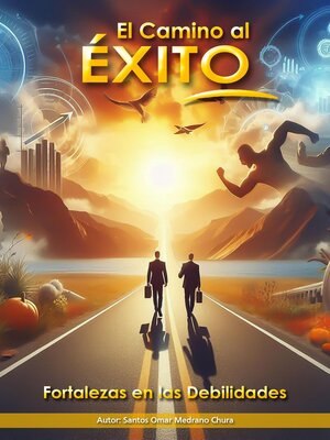 cover image of El Camino al Éxito. Fortalezas en las Debilidades